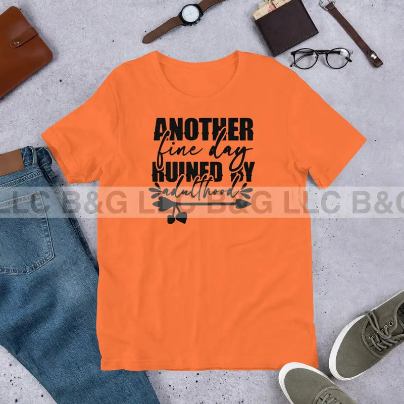 another fine day ruined by adulthood Unisex t-shirt