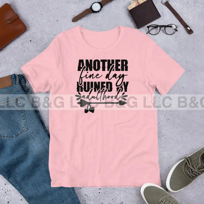 another fine day ruined by adulthood Unisex t-shirt