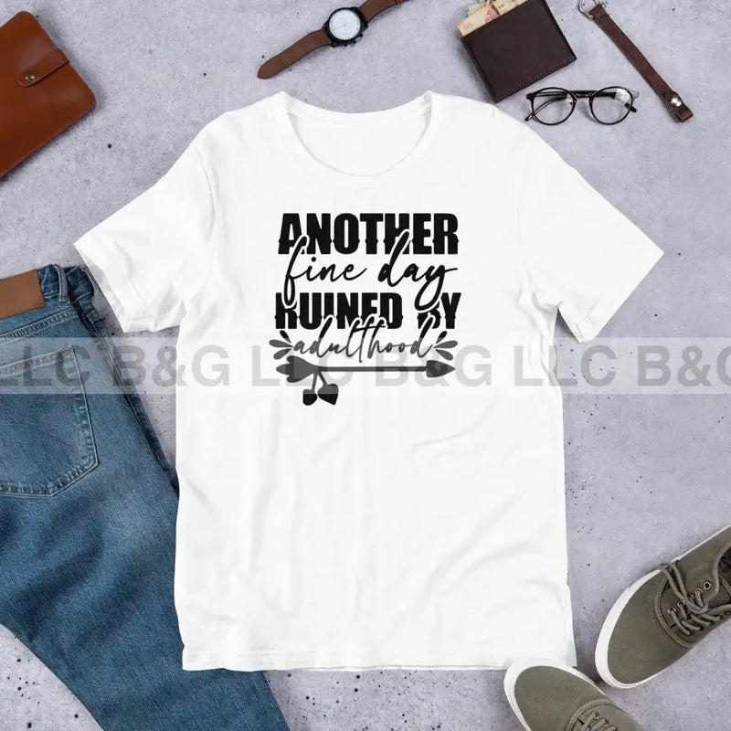 another fine day ruined by adulthood Unisex t-shirt