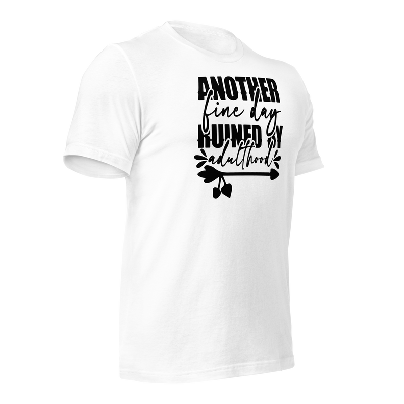 another fine day ruined by adulthood Unisex t-shirt