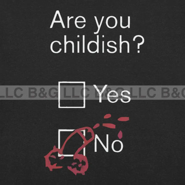 Are You Childish? Unisex T-Shirt T-Shirt