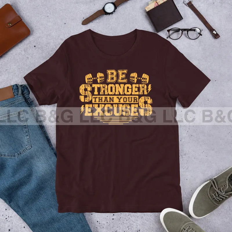 Be Stronger Than Your Excuses Unisex t-shirt