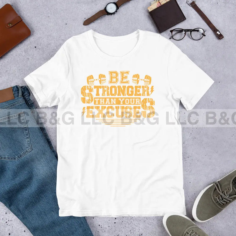 Be Stronger Than Your Excuses Unisex t-shirt