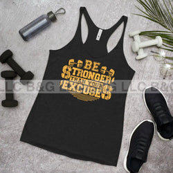 Be Stronger Than Your Excuses Women's Racerback Tank