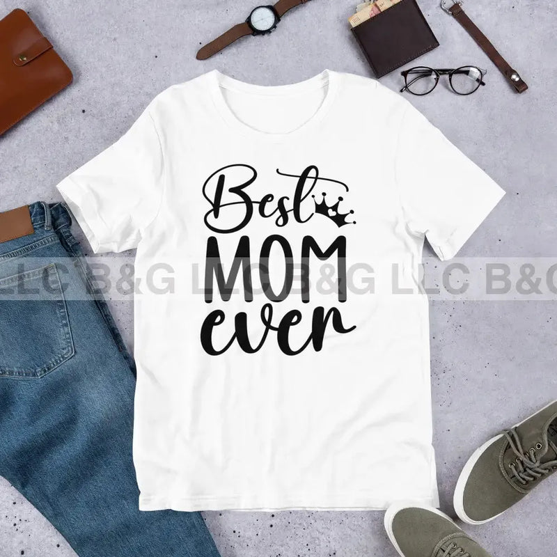 Best Mom Ever Unisex T-Shirt Small / White