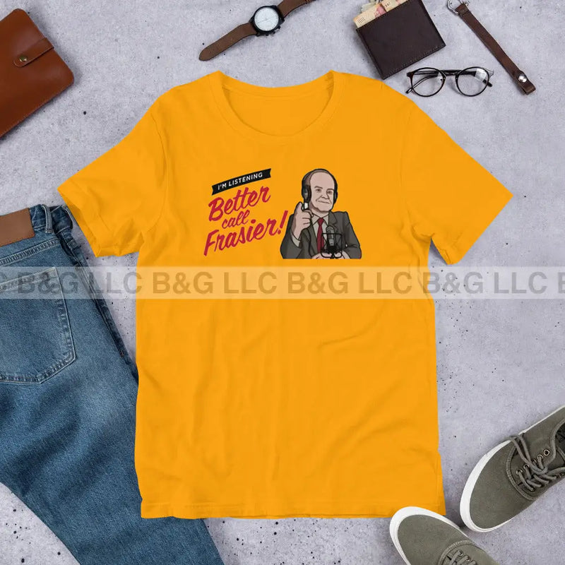 Better Call Frasier Unisex T-Shirt Gold / S