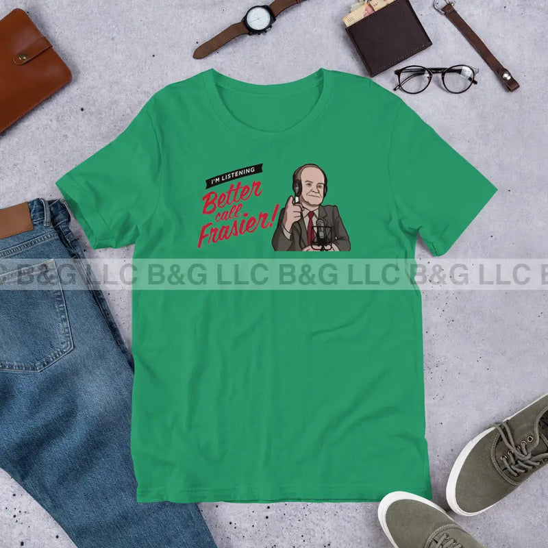 Better Call Frasier Unisex T-Shirt Kelly / Xs