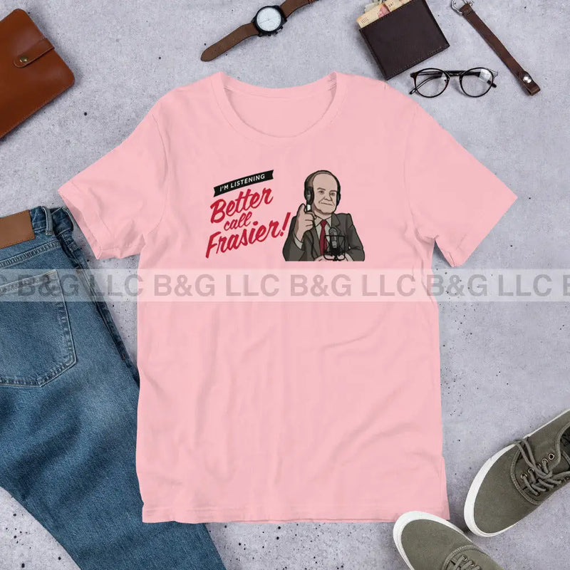 Better Call Frasier Unisex T-Shirt Pink / S