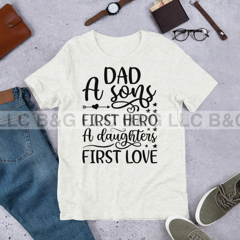 Dad a sons first hero a daughters first love Unisex t-shirt