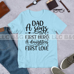 Dad a sons first hero a daughters first love Unisex t-shirt