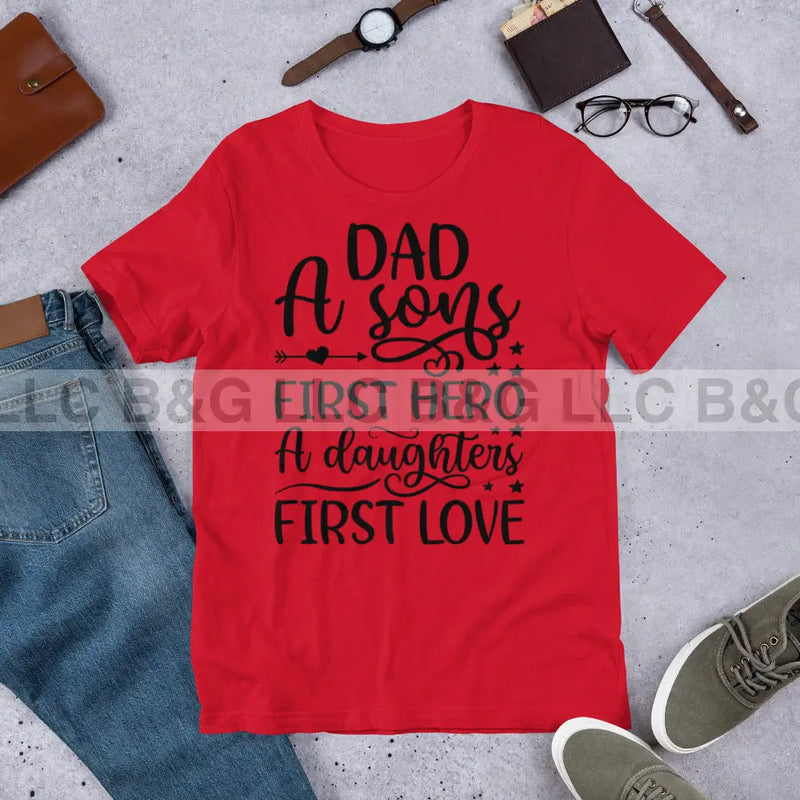 Dad a sons first hero a daughters first love Unisex t-shirt