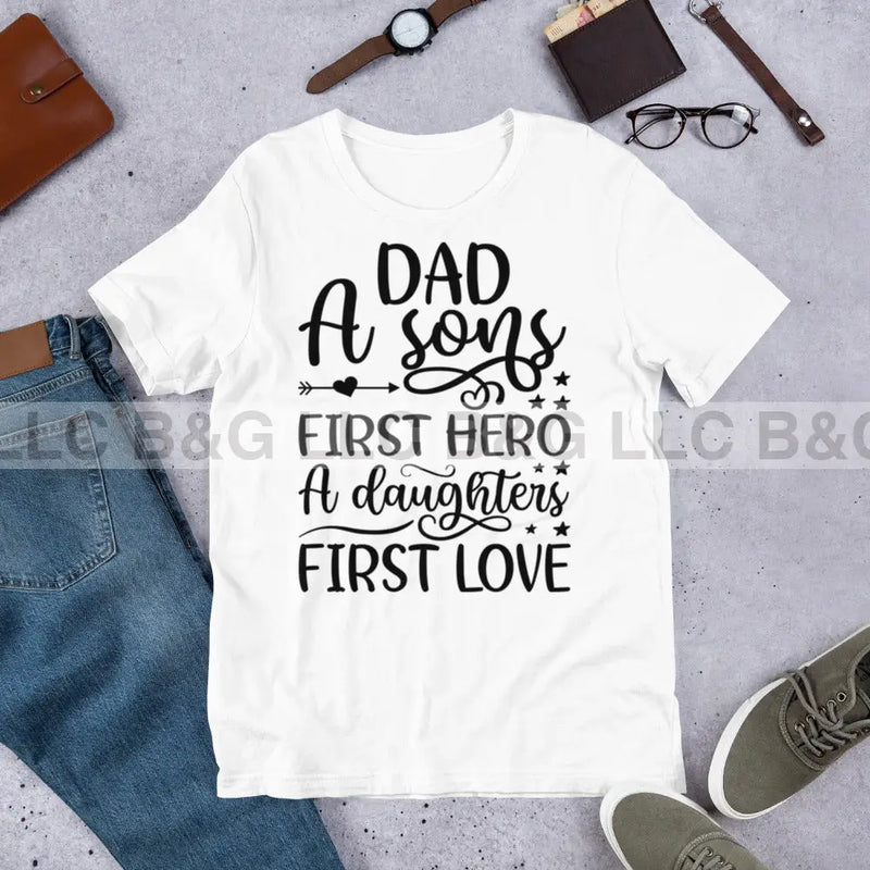 Dad a sons first hero a daughters first love Unisex t-shirt