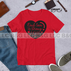 Dad Love is Strong 2 Unisex t-shirt