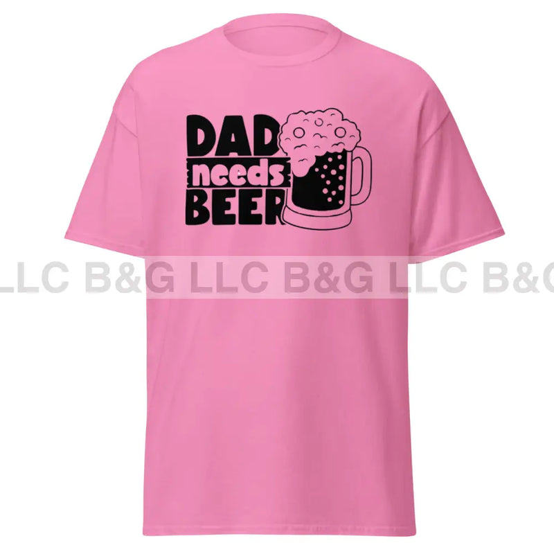 Dad Needs A Beer Men's classic tee