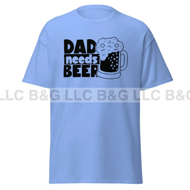 Dad Needs A Beer Men's classic tee