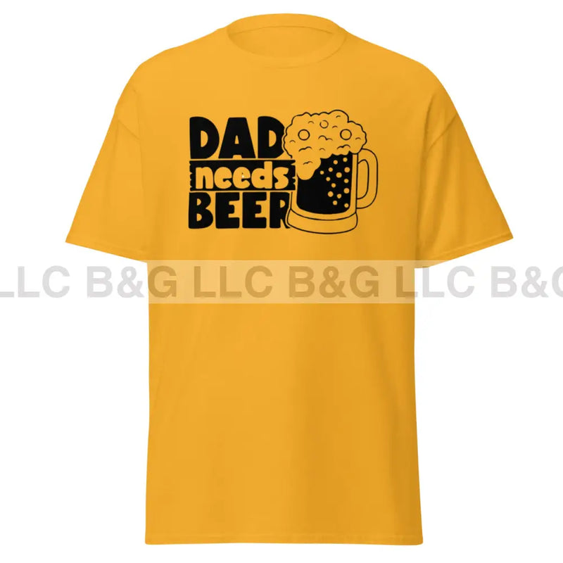 Dad Needs A Beer Men's classic tee