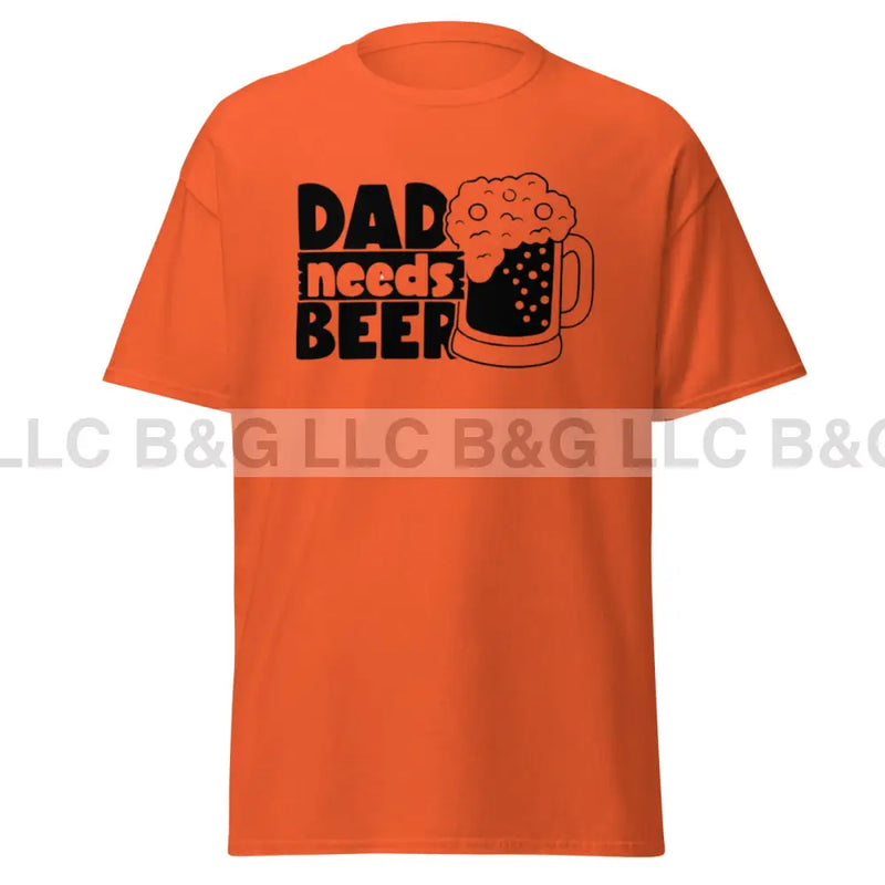 Dad Needs A Beer Men's classic tee