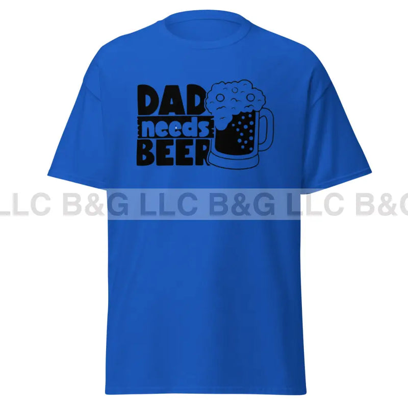 Dad Needs A Beer Men's classic tee