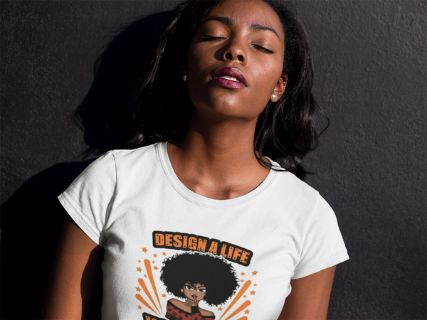 design a life you love Women's Relaxed T-Shirt