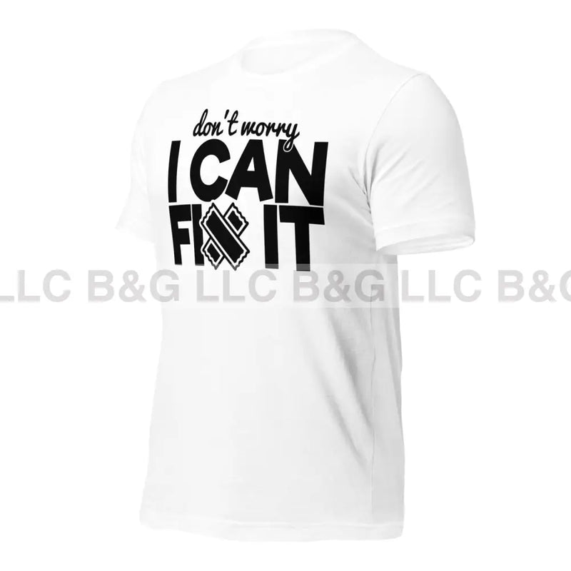 Don’t Worry I Can Fix It Unisex T-Shirt T-Shirt