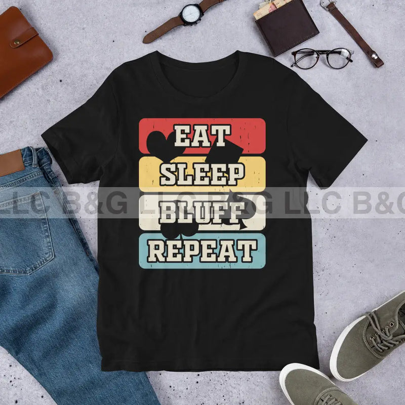 Eat Sleep Bluff Repeat Unisex t-shirt