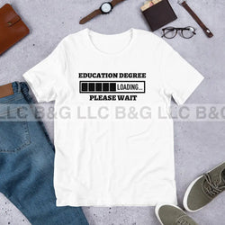 Education Degree Loading Unisex T-Shirt Small / White T-Shirt