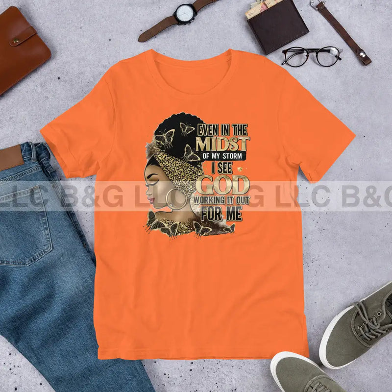 Even In The Midst Of The Storm I See God Working It Out For Me Unisex T-Shirt Orange / Xs