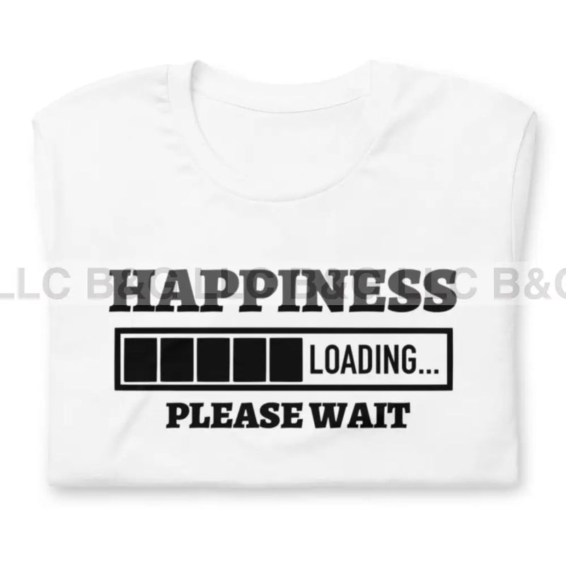 Happiness Loading Unisex T-Shirt T-Shirt