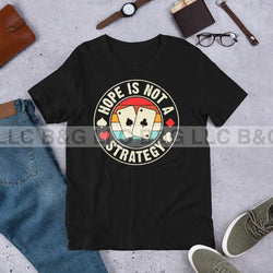 Hope is Not a Strategy Unisex t-shirt