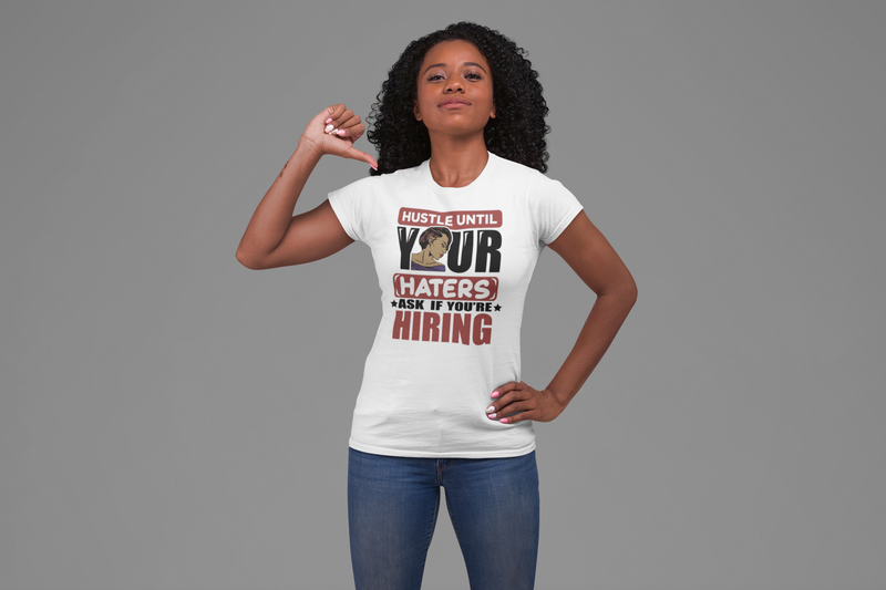 hustle until your haters ask if you are hiring Women's Relaxed T-Shirt