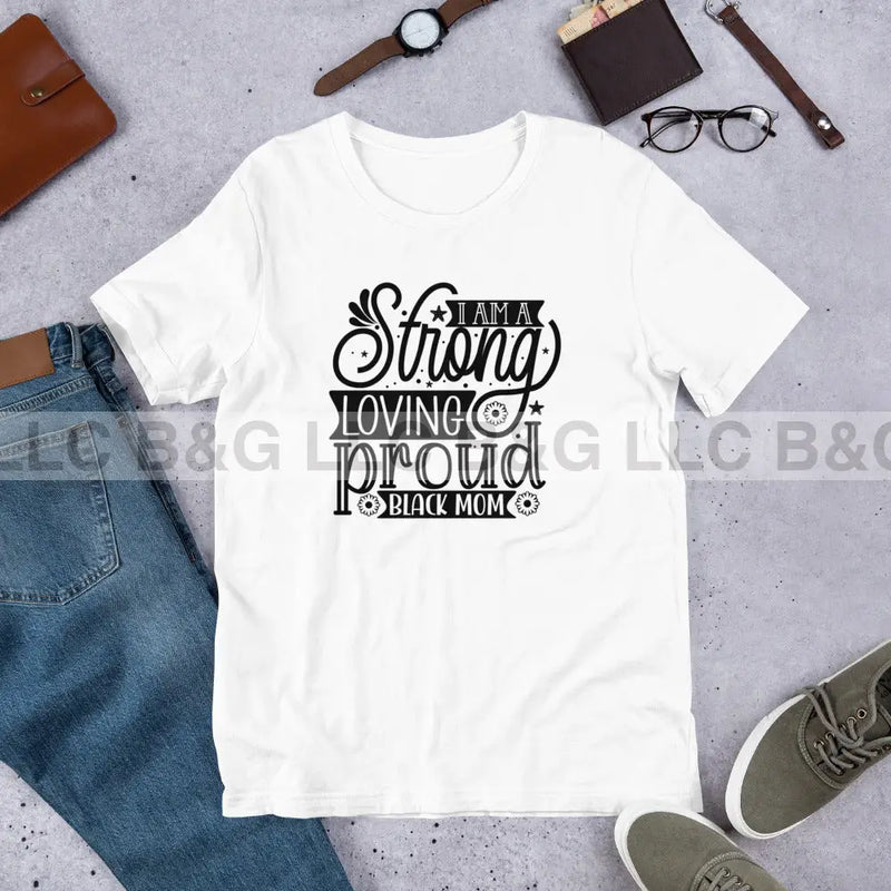 I am a strong loving proud black mom Unisex t-shirt