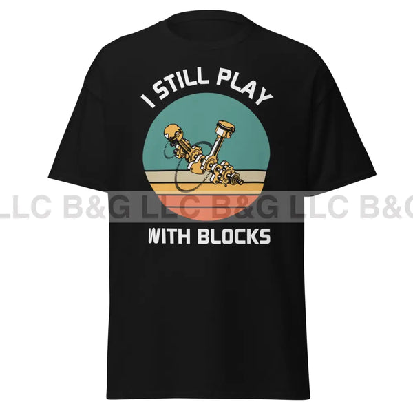 I Still Play With Blocks Men's classic tee