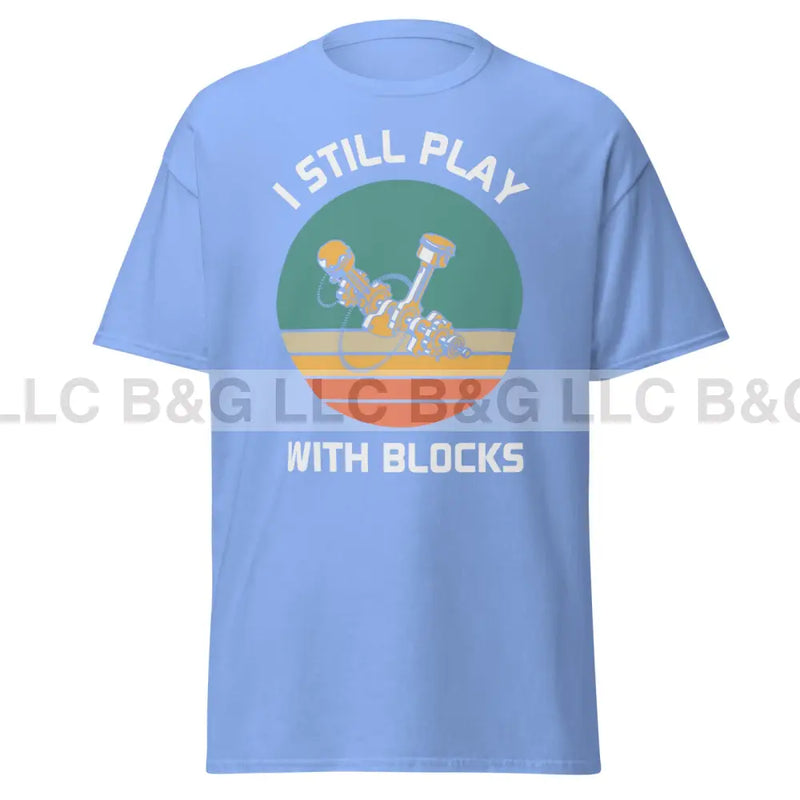 I Still Play With Blocks Men's classic tee