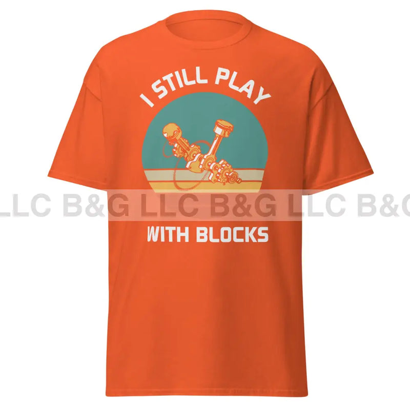 I Still Play With Blocks Men's classic tee