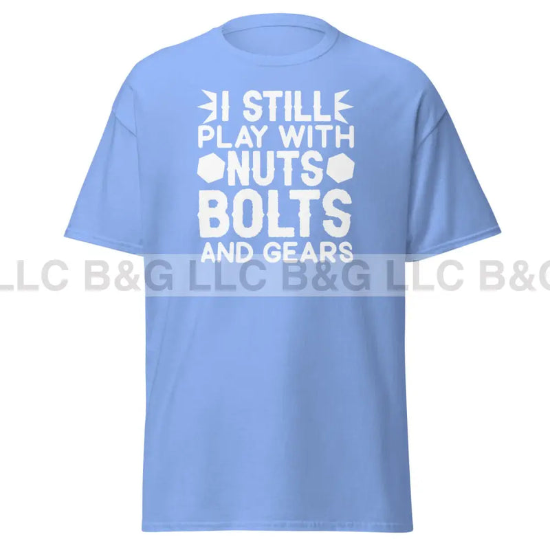 I Still Play With Nuts Bolts and Gears Men's classic tee