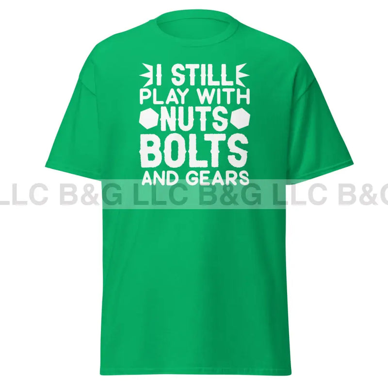 I Still Play With Nuts Bolts and Gears Men's classic tee