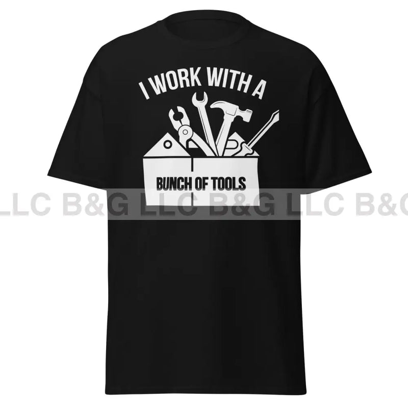 I Work With a Bunch of Tools Men's classic tee