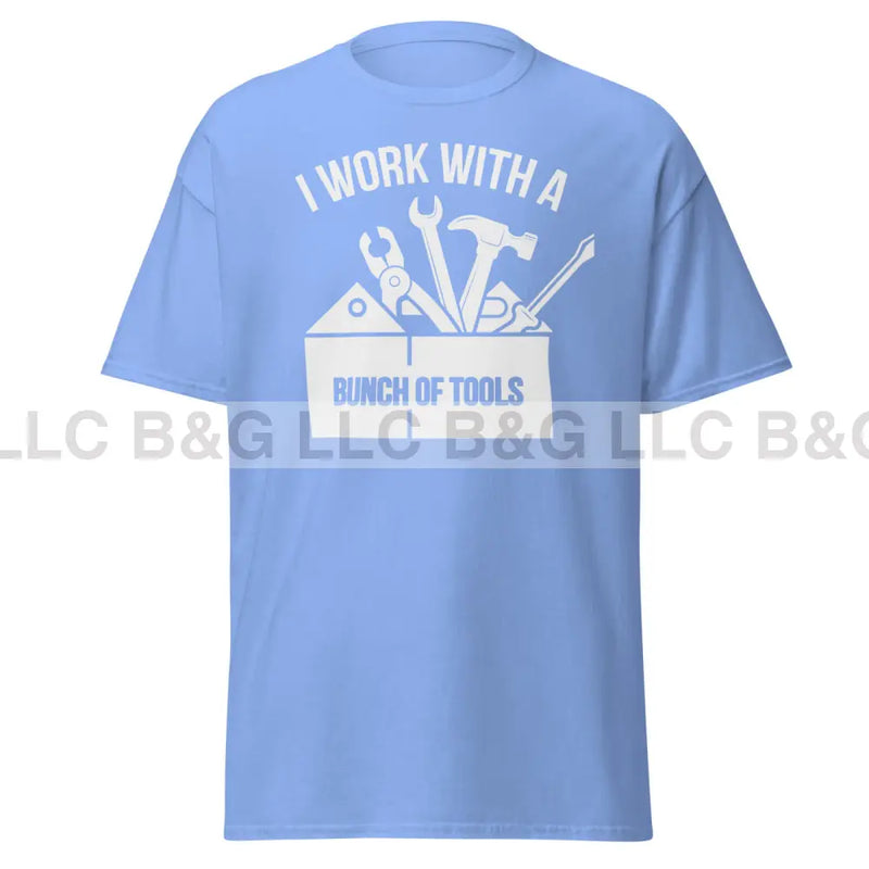 I Work With a Bunch of Tools Men's classic tee