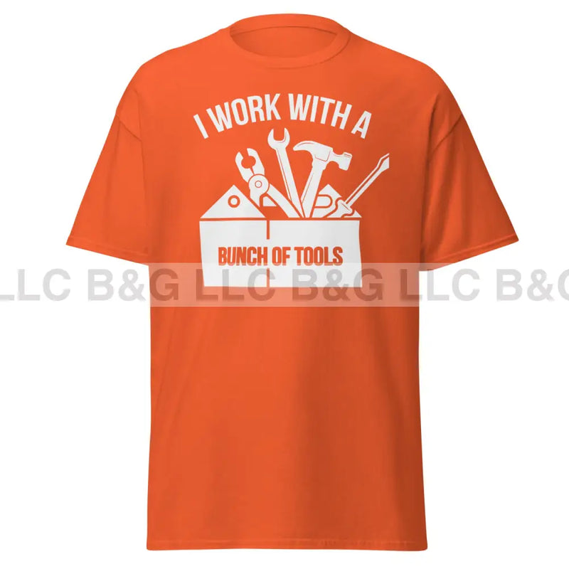 I Work With a Bunch of Tools Men's classic tee