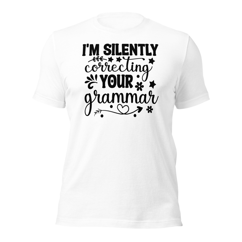 i'm silently correcting your grammar Unisex t-shirt