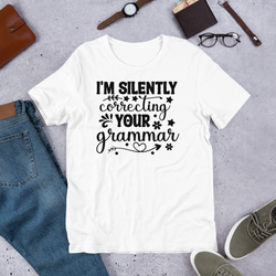 i'm silently correcting your grammar Unisex t-shirt