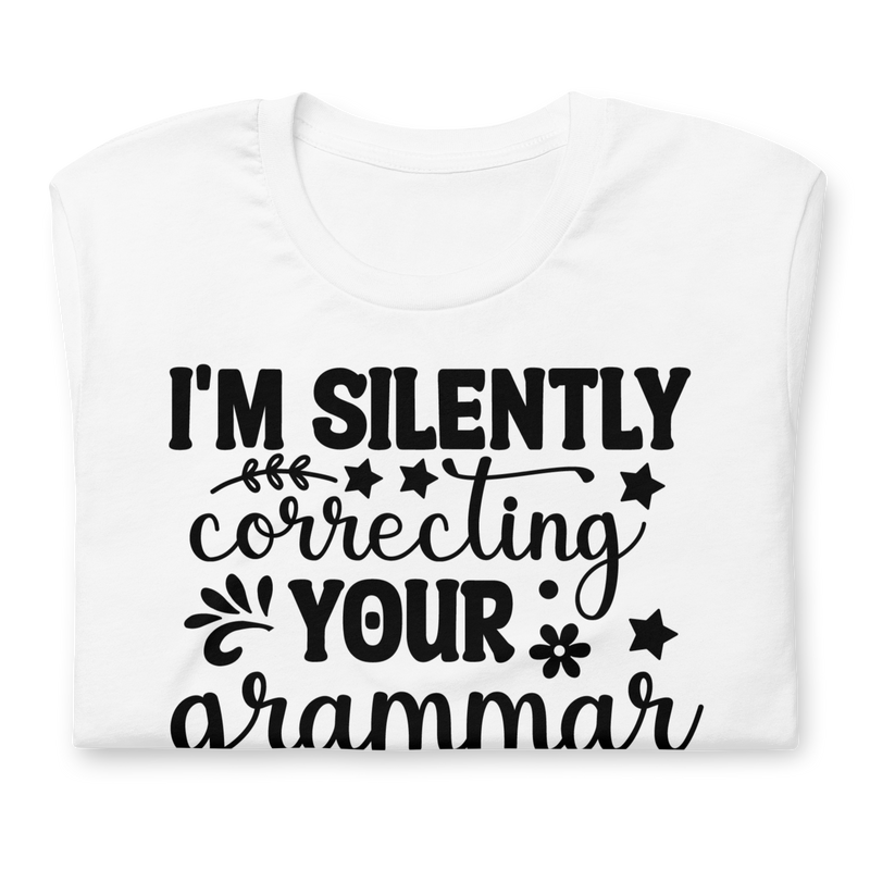 i'm silently correcting your grammar Unisex t-shirt