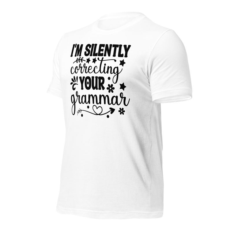 i'm silently correcting your grammar Unisex t-shirt