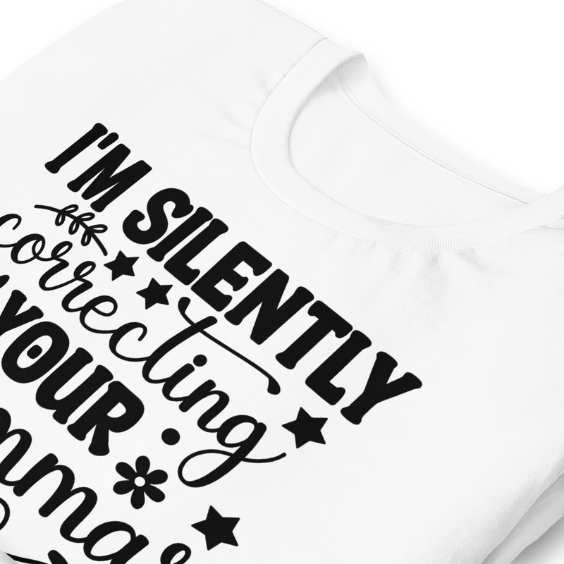 i'm silently correcting your grammar Unisex t-shirt