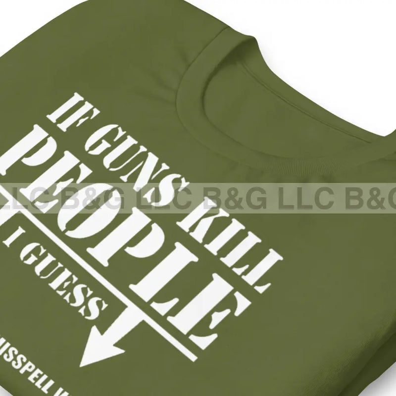 If Guns Kill People Unisex t-shirt