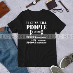 If Guns Kill People Unisex t-shirt