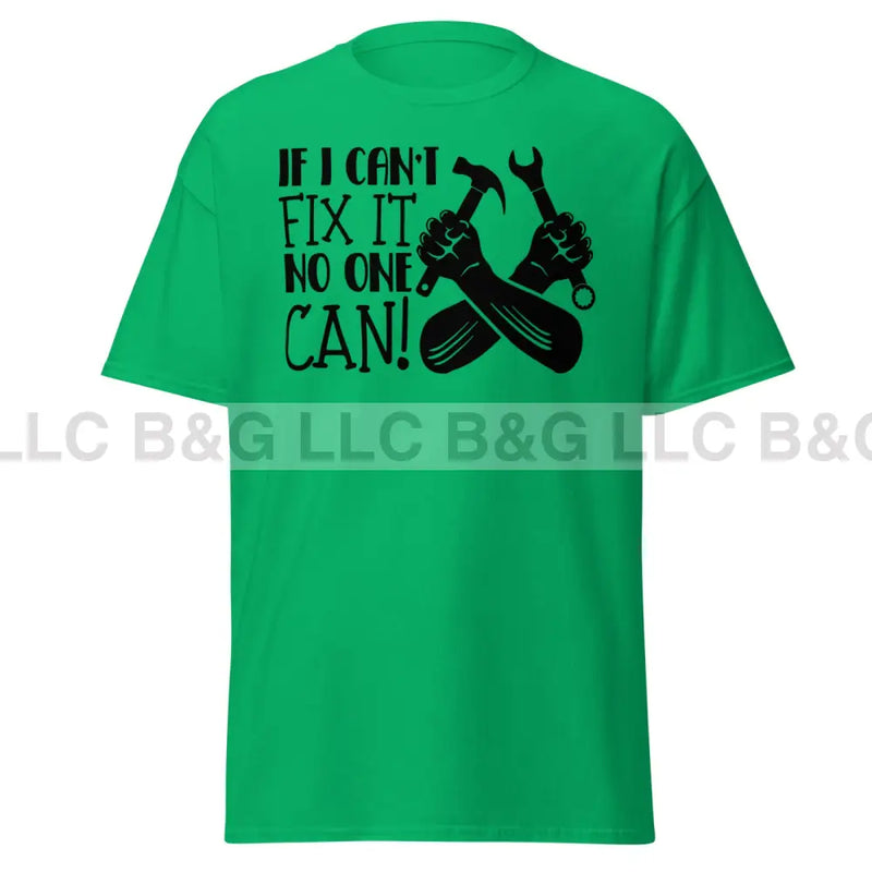 if i can't fix it no one can! Men's classic tee