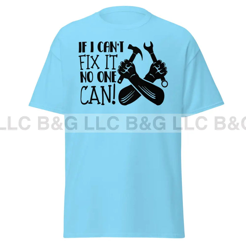 if i can't fix it no one can! Men's classic tee