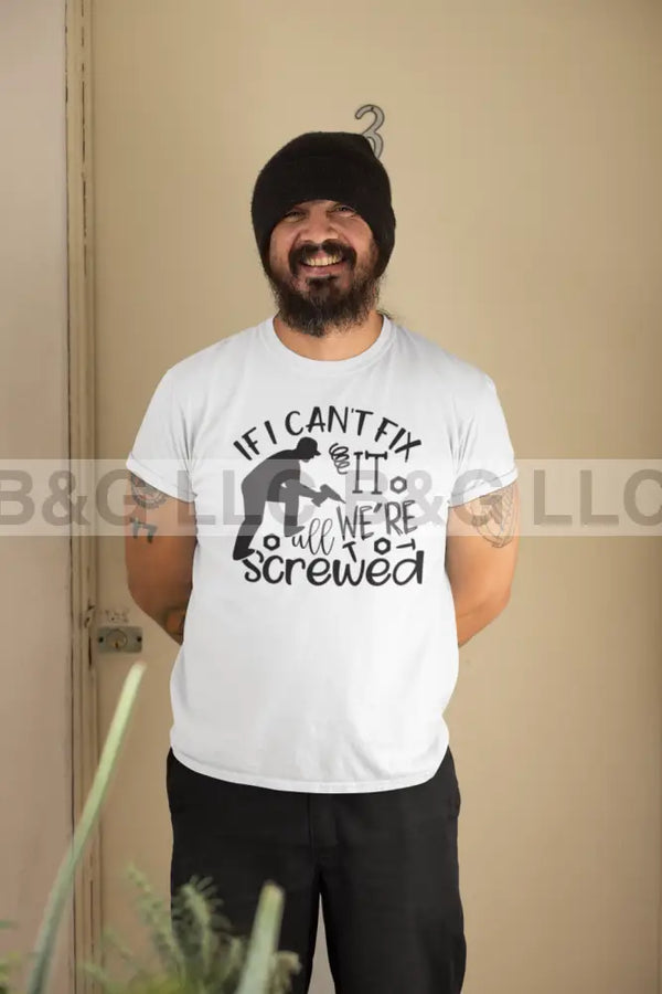 if i can't fix it we're all screwed Men's classic tee