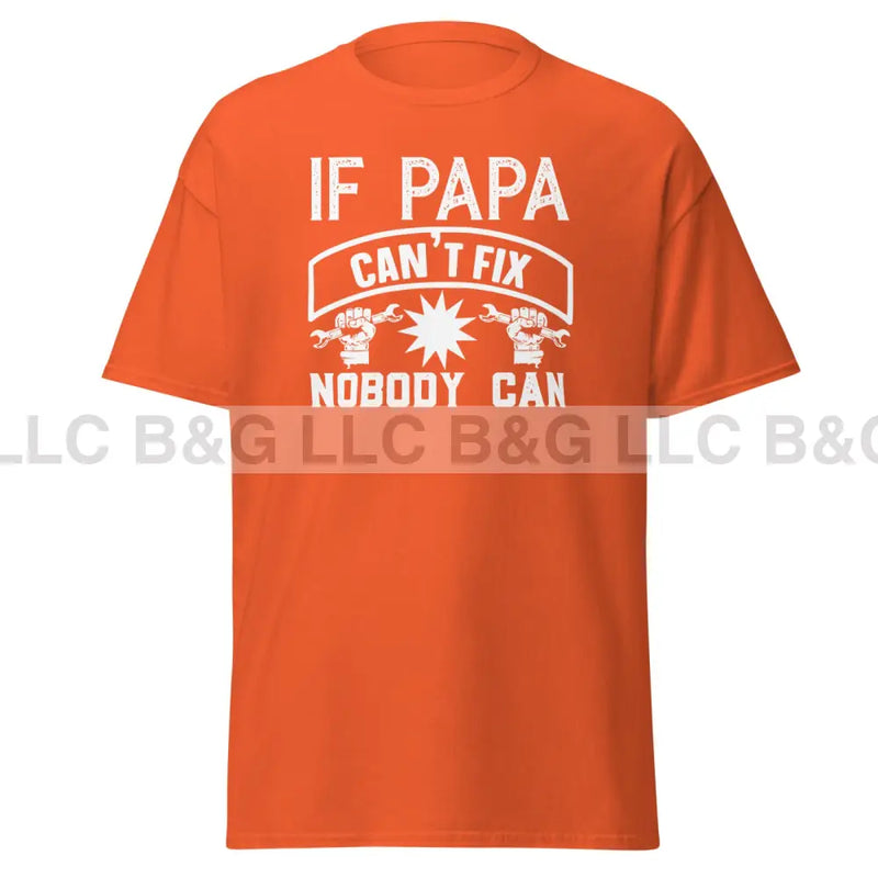 If Papa Can't Fix It Nobody Can Men's classic tee